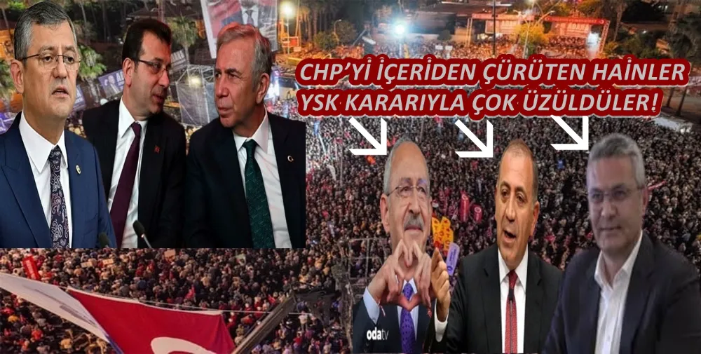 CHP’Yİ İÇERİDEN ÇÜRÜTEN HAİNLER YSK KARARIYLA ÇOK ÜZÜLDÜLER!