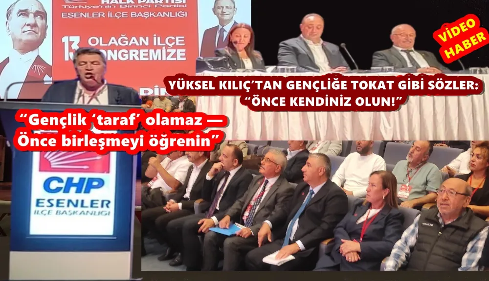 YÜKSEL KILIÇ’TAN GENÇLİĞE TOKAT GİBİ SÖZLER: “ÖNCE KENDİNİZ OLUN!”