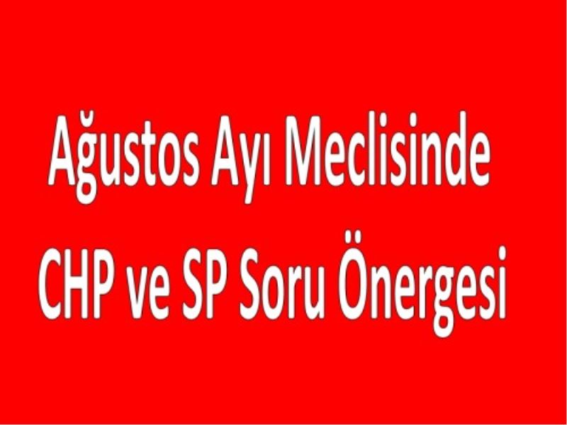 Ağustos Ayı Meclisinde CHP ve SP Soru Önergesi