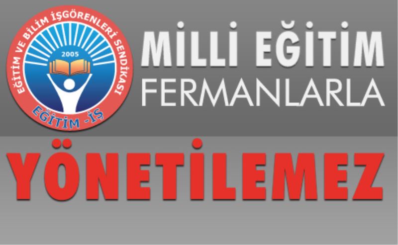   Milli Eğitim Fermanlarla Yönetilemez