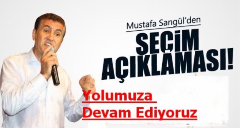 Sarıgül: ‘Yolumuza devam ediyoruz