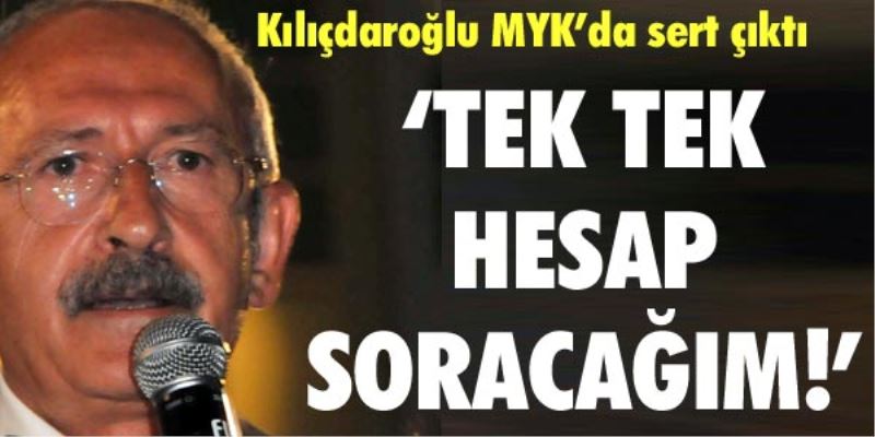 KILIÇDAROĞLU HESAP SORACAK!