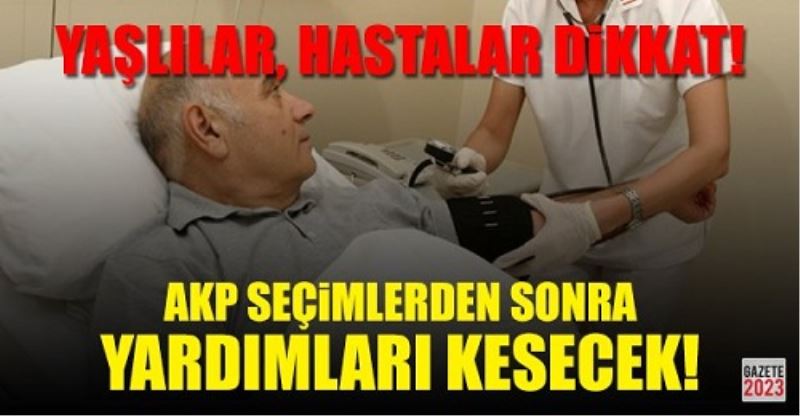 AKP Seçim Sonrası Yardımları Kesecek