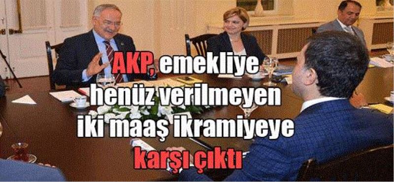 AKP,Emekliye iki maaş ikramiyeye karşı çıktı
