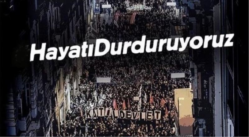 Tüm Türkiye ayakta: Katilleri tanıyoruz Hayatı Durduruyoruz