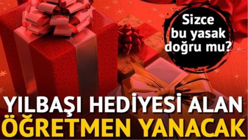 Öğretmenlere hediye yasak 