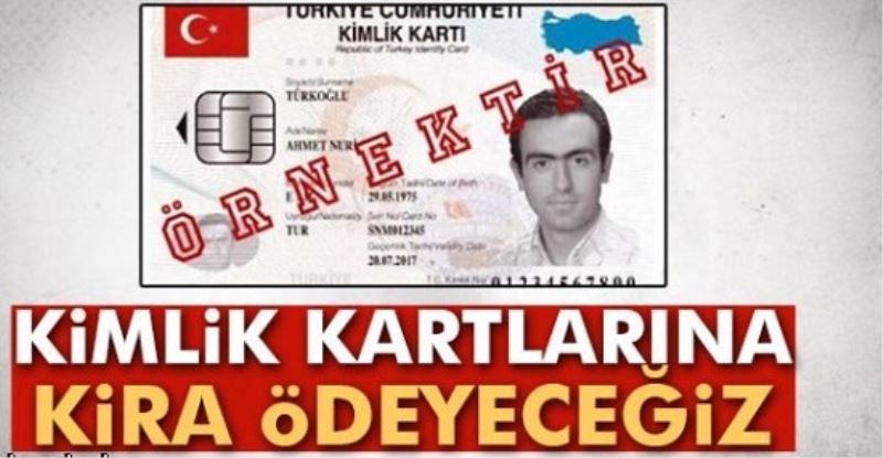 Kimlik kartlarına kira ödeyeceğiz 