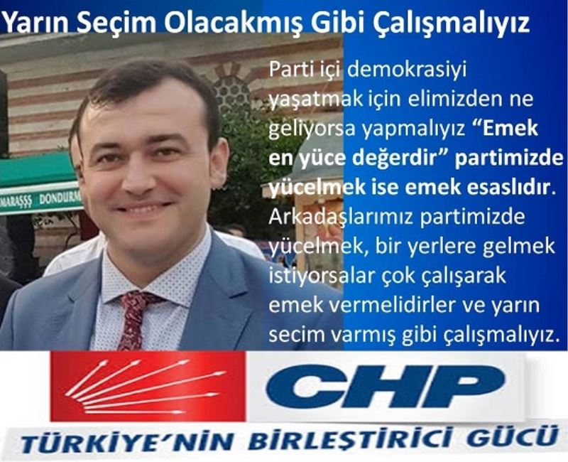 Erkan, Yarın Seçim Olacakmış Gibi Çalışmalıyız