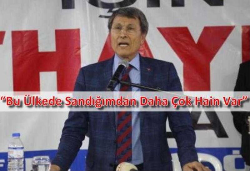 Bu Ülkede Sandığımdan Daha Çok Hain Var