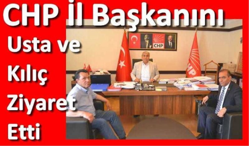 CHP İl Başkanını Usta ve Kılıç Ziyaret Etti