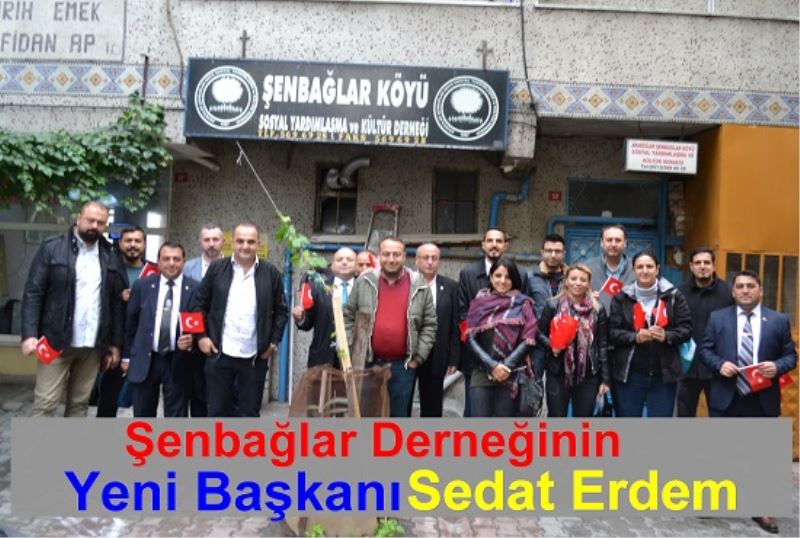 Şenbağlar Derneğinin Yeni Başkanı Sedat Erdem 