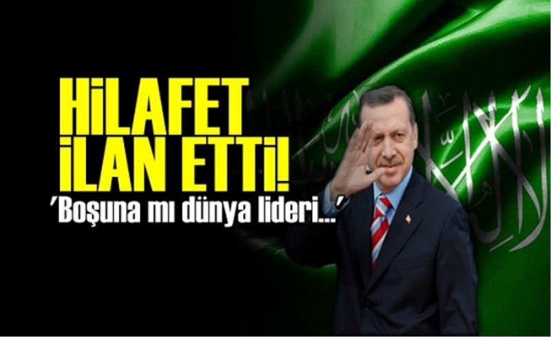 HİLAFET İLAN ETTİ! 