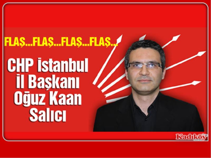 CHP İstanbul il başkanlığına yeni atama