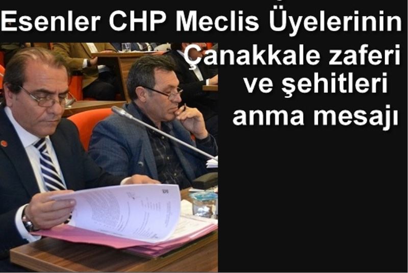 Esenler CHP Meclis Üyelerinin Çanakkale zaferi ve şehitleri anma mesajı