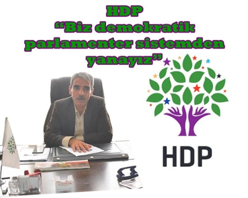 HDP Biz demokratik parlamenter sistemden yanayız