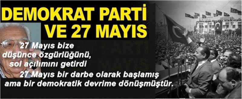 27 Mayıs bize düşünce özgürlüğünü, sol açılımını getirdi