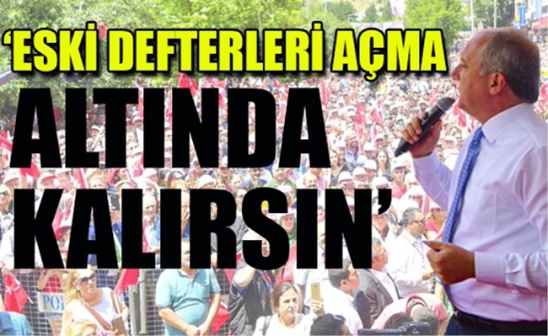 İnce: Benim korkum yok!