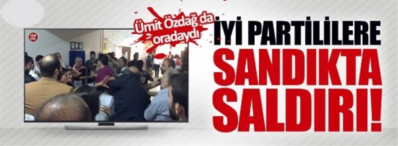 İYİ Partililere Sandıkta Saldırı