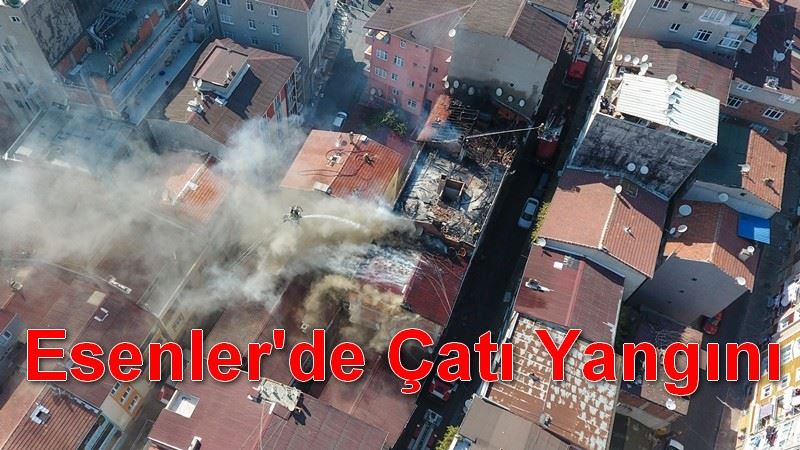 Esenler`de Çatı Yangını