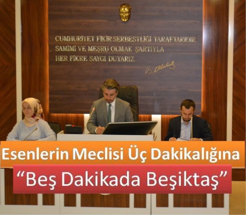 Esenlerin Meclisi Üç Dakikalığına Toplandı