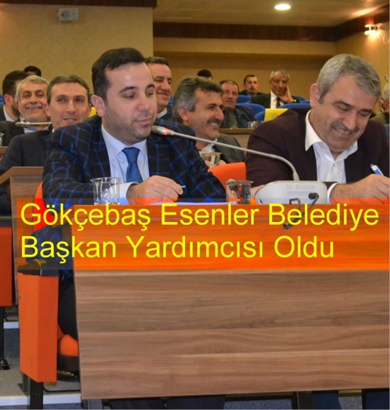 Gökçebaş Esenler Belediye Başkan Yardımcısı Oldu 