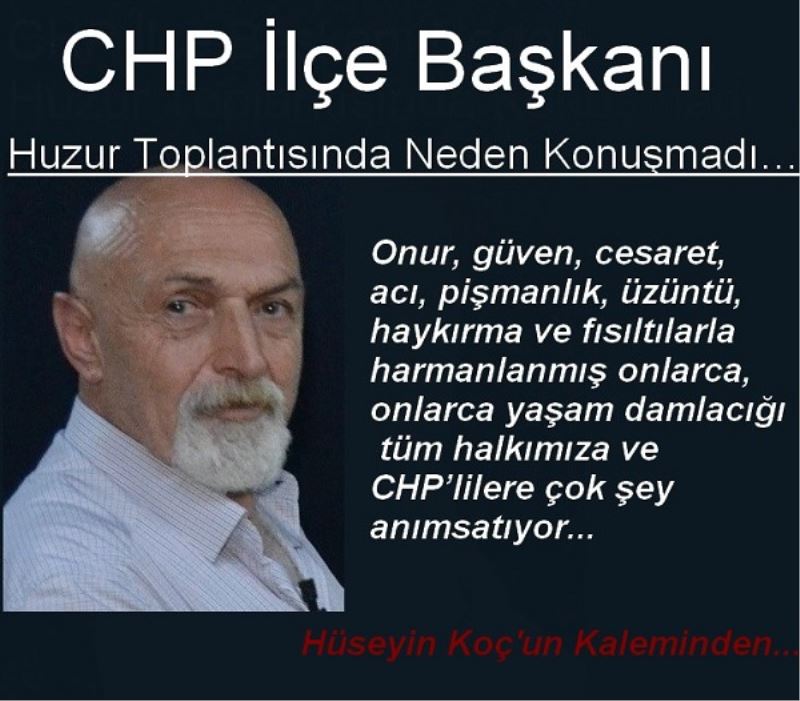 CHP İlçe Başkanı Huzur Toplantısında Neden Konuşmadı