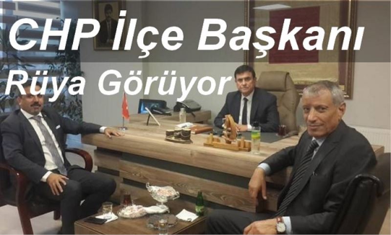 Şahin: CHP İlçe Başkanı Rüya Görüyor