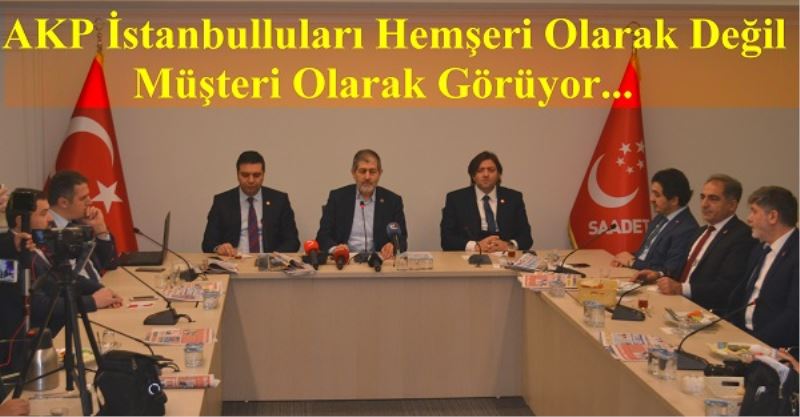 AKP İstanbulluları Hemşeri Olarak Değil Müşteri Olarak Görüyor 