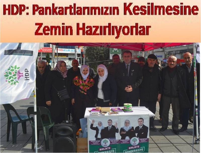 HDP: Pankartlarımızın Kesilmesine Zemin Hazırlıyorlar