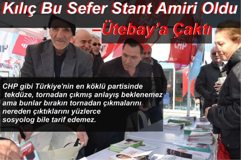 Kılıç Bu Sefer Stant Amiri Oldu –Ütebay