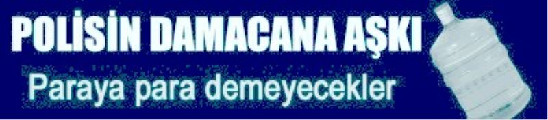Jandarmanın ardından polis de su işine girdi.