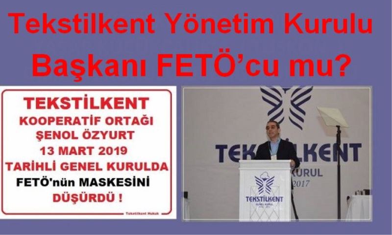 Tekstilkent Yönetim Kurulu Başkanı FETÖ