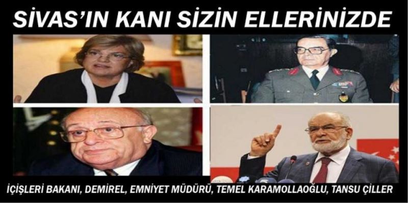 Çiller, Demirel, Karamollaoğlu, Gazioğlu Sivas Katliamının Hesabını Vermedi...