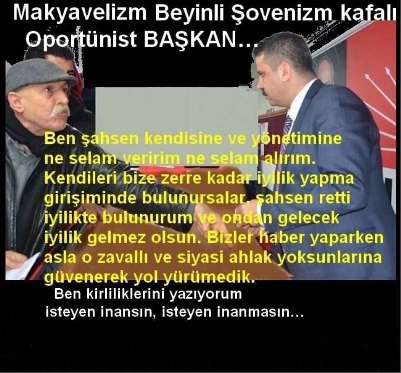 Makyavelizm beyinli Şovenizm kafalı Oportünist BAŞKAN