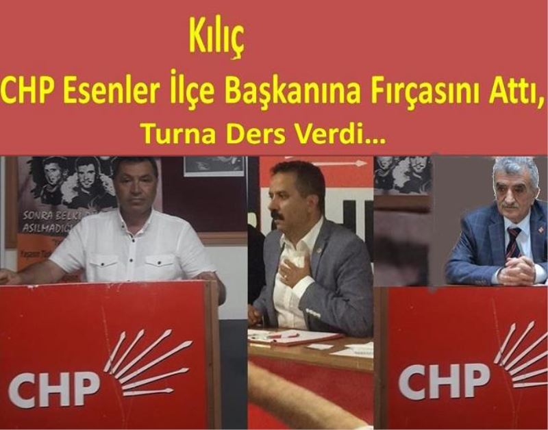 Kılıç CHP Esenler İlçe Başkanına Fırçasını Attı, Turna Ders Verdi