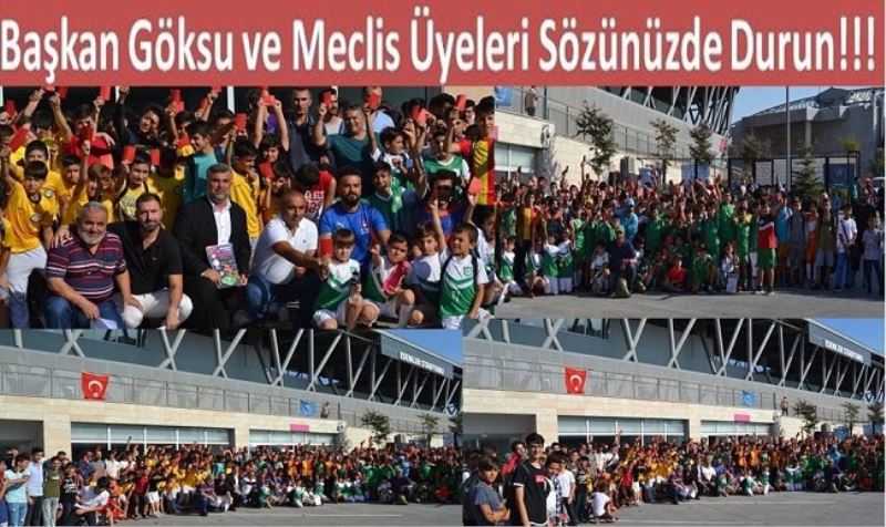 Başkan Göksu ve Meclis Üyeleri Sözünüzde Durun!!! 