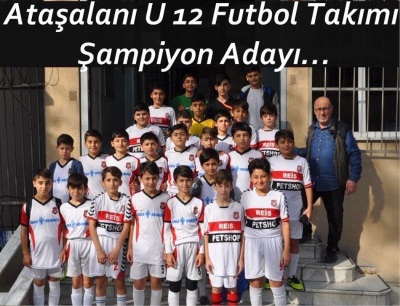 Ataşalanı U 12 Futbol Takımı Şampiyon Adayı