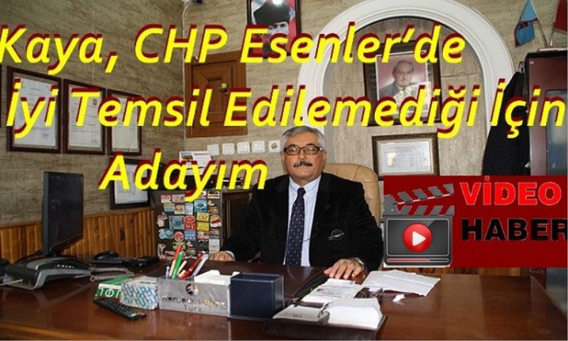 Kaya, CHP Esenler