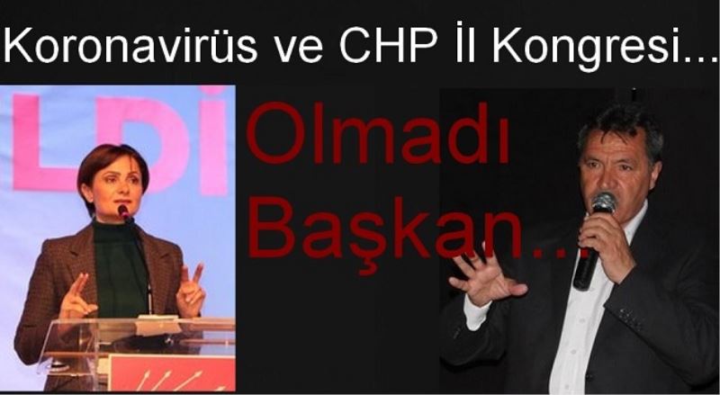 Koronavirüs ve CHP İl Kongresi...