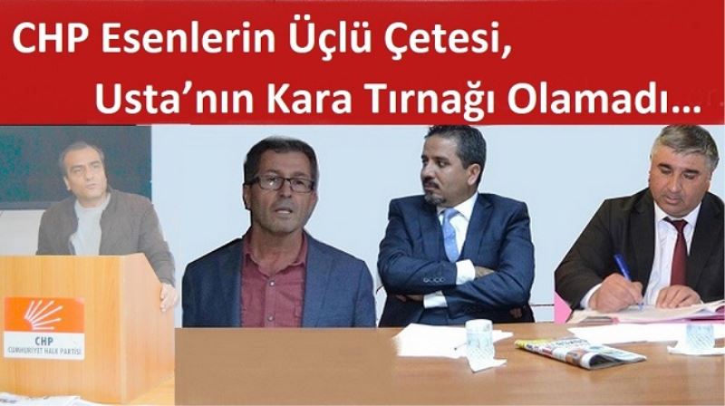 CHP Esenlerin Üçlü Çetesi, Usta