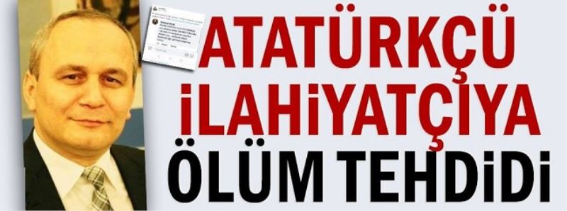 Atatürkçü ilahiyatçıya ölüm tehdidi