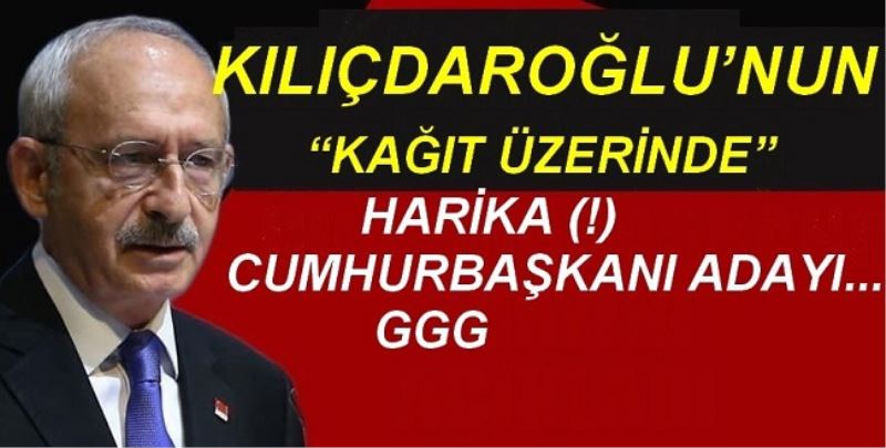 Kılıçdaroğlu kağıt üzerinde