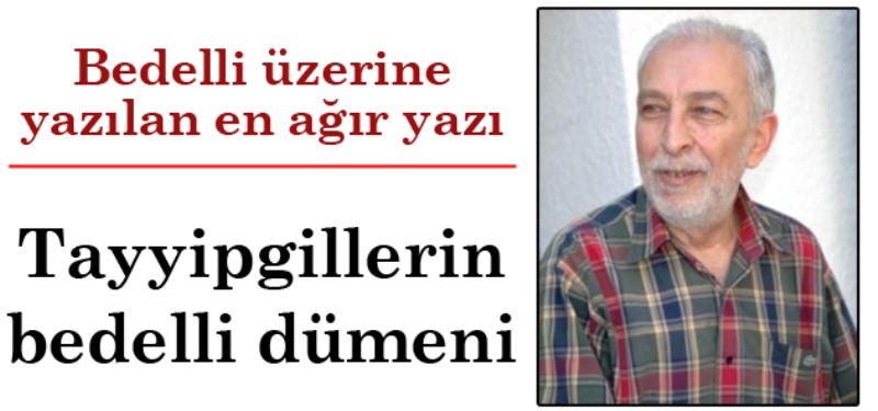 Emin Çölaşan: Tayyipgillerin bedelli dümeni