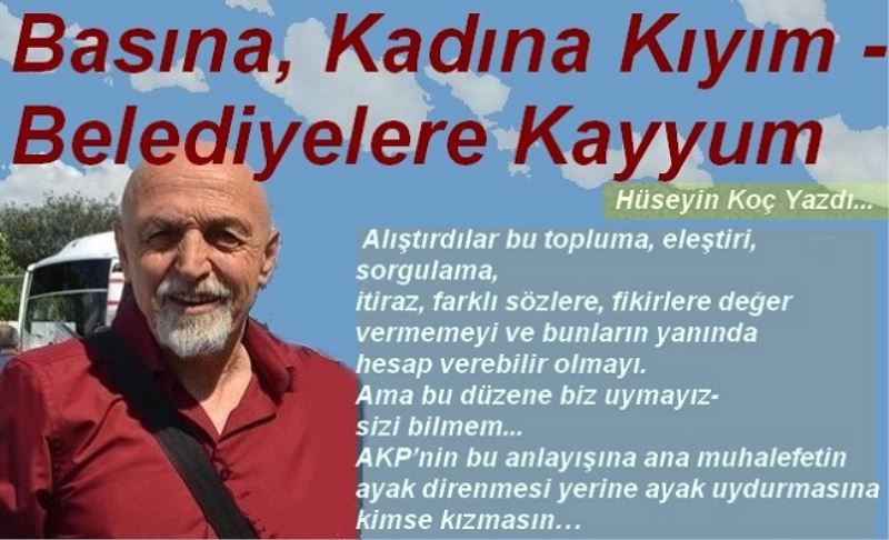 Basına, Kadına Kıyım - Belediyelere Kayyum