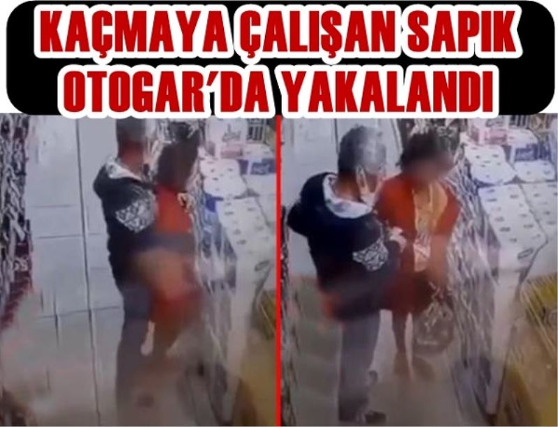 Kız çocuğuna cinsel istismarda bulunmuştu! Kıskıvrak yakalandı