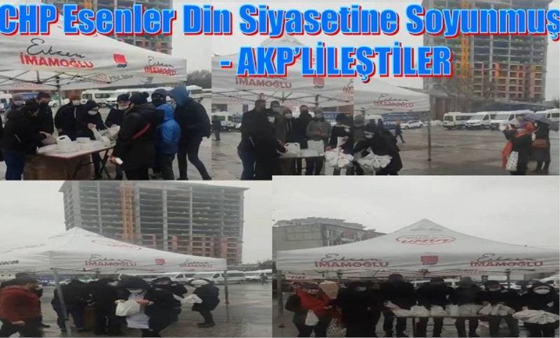 CHP Esenler Din Siyasetine Soyunmuş- AKP