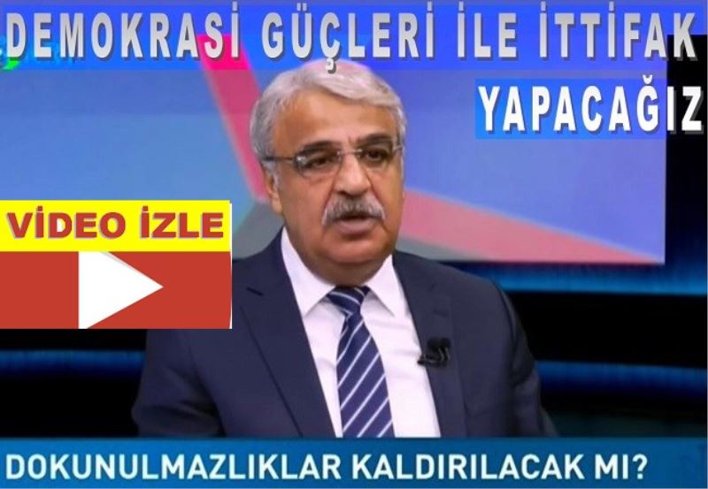 SANCAR: DEMOKRASİ GÜÇLERİ İLE İTTİFAK YAPACAĞIZ