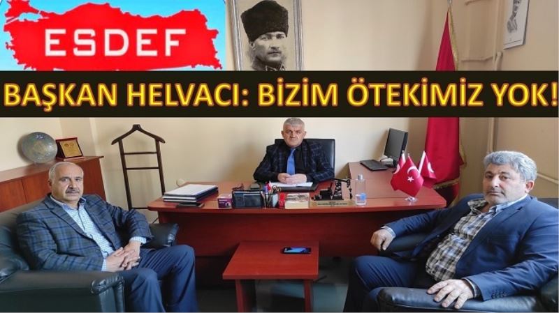 ESDEF Başkanı Helvacı: Bizim ötekimiz yok!