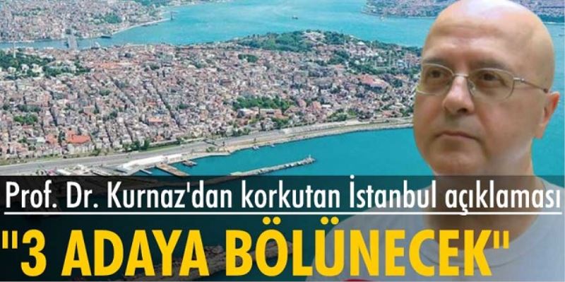 Böyle giderse İstanbul 3 adaya bölünecek