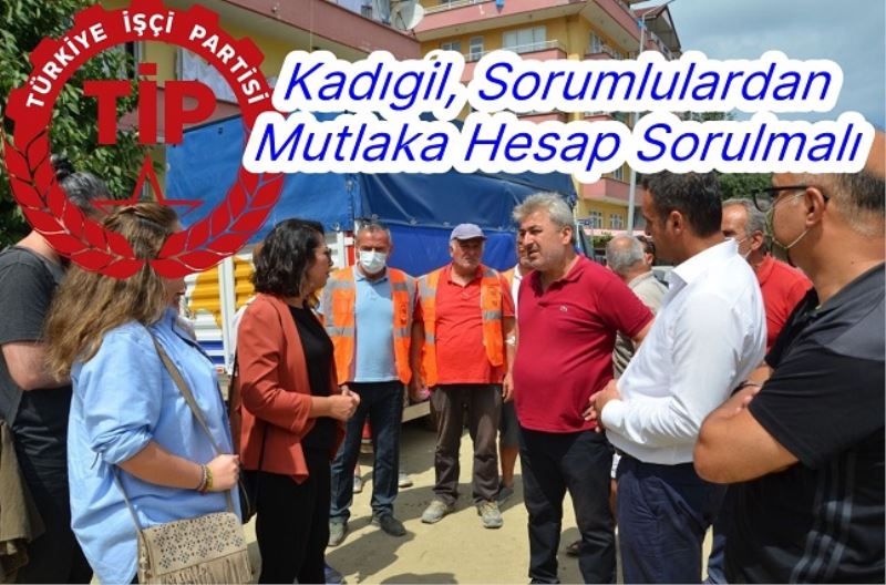 Kadıgil,: Sorumlulardan Mutlaka Hesap Sorulmalı